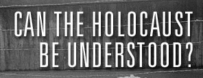 Explaining the
Holocaust ...