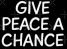 give peace a
chance